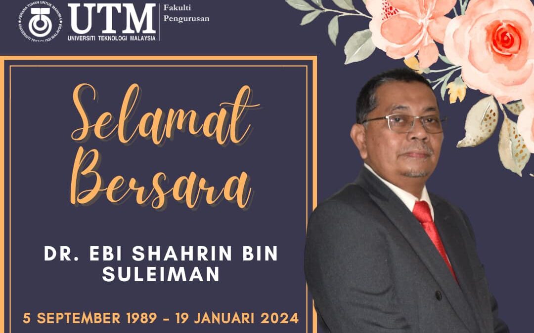 Celebrating 35 Years of Excellence: Dr. Ebi Shahrin Suleiman’s Retirement From The Faculty of Management, UTM