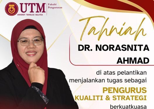 Dr. Norasnita Ahmad: Acting Manager of Quality and Strategy at UTM’s Faculty of Management