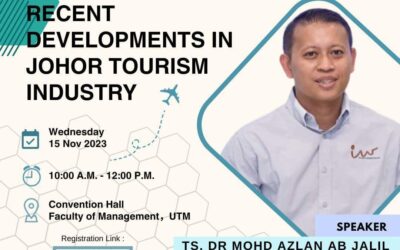 Recent Developments in Johor Tourism Industry by Ts. Dr Mohd Azlan Ab Jalil